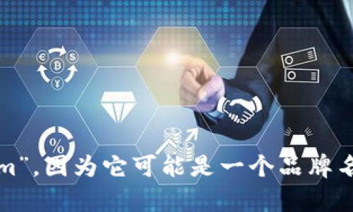 Tokenim 中文可以翻译为“代币管理”或“代币发行管理”。具体取决于上下文，有时也可以直接称为“Tokenim”，因为它可能是一个品牌名或产品名。如果你有关于Tokenim的具体功能或用途的更多信息，可以提供，我将帮助你更好地理解或翻译。