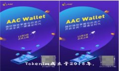 Tokenim成立于2018年。